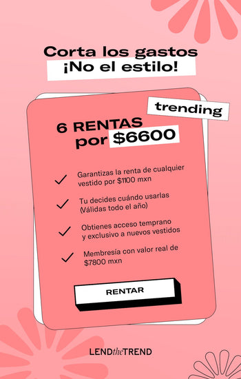Membresía de 6 Rentas - Lend the Trend renta de vestidos mexico