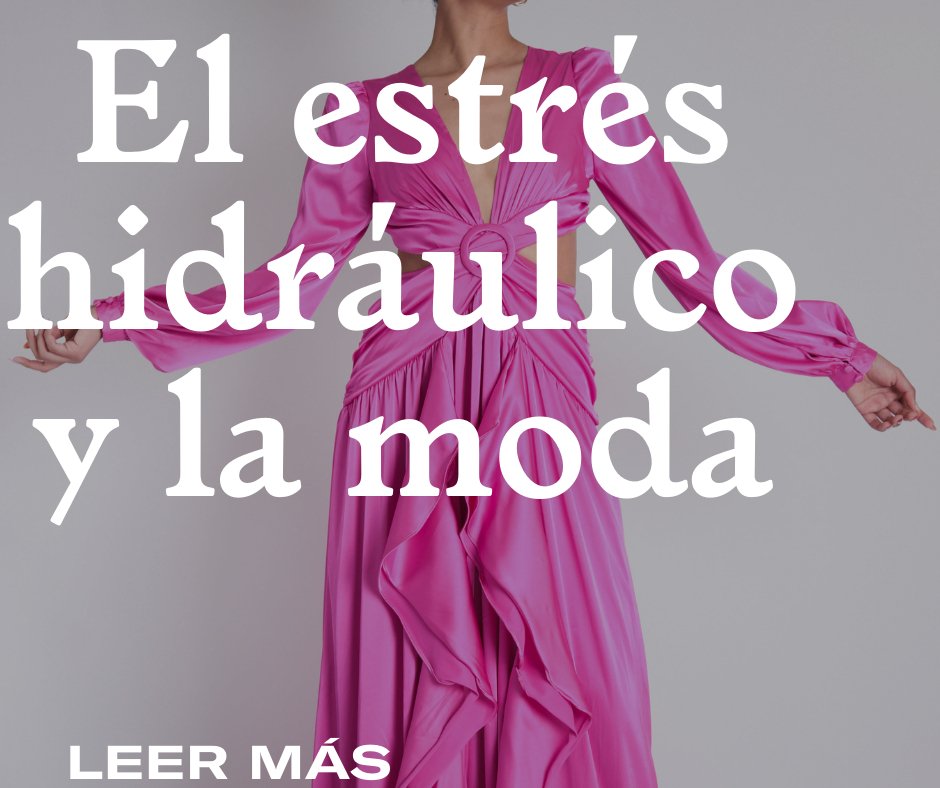 El estrés hidráulico y la moda ¿tienen relación? - Lend the Trend