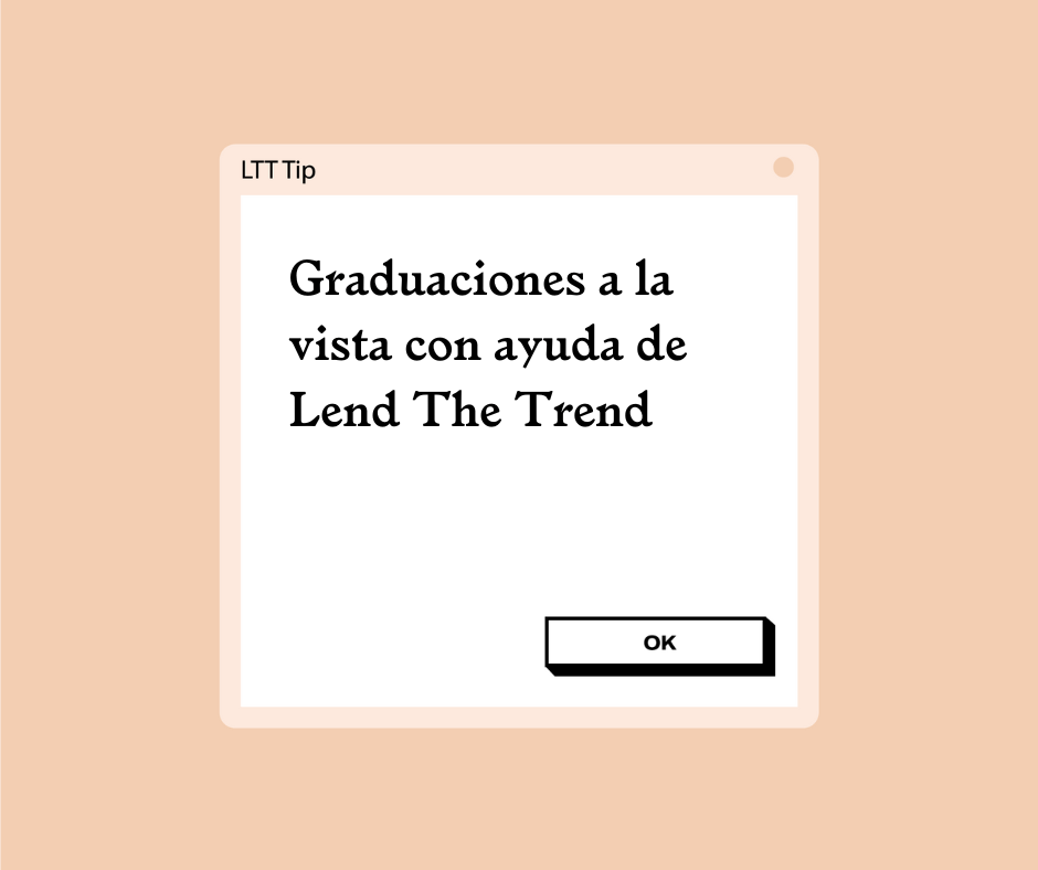 Graduaciones a la vista con Lend the Trend - Lend the Trend
