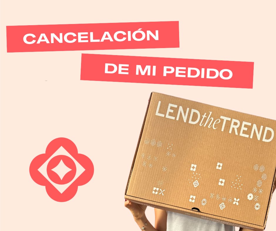 Quiero cancelar mi pedido de Lend the Trend ¿qué tengo que hacer? - Lend the Trend