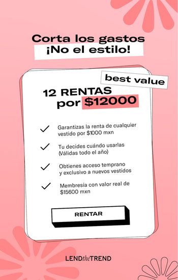 Membresía de 12 Rentas - Lend the Trend renta de vestidos mexico